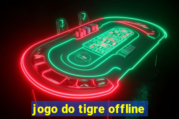 jogo do tigre offline